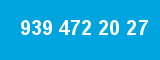 939 472 20 27 939 472 20 27